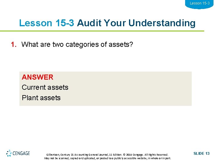 Lesson 15 -3 Audit Your Understanding 1. What are two categories of assets? ANSWER