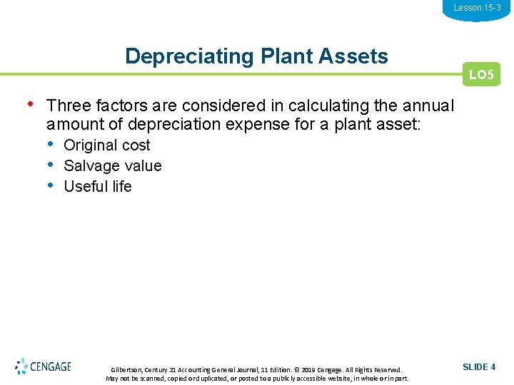 Lesson 15 -3 Depreciating Plant Assets LO 5 • Three factors are considered in