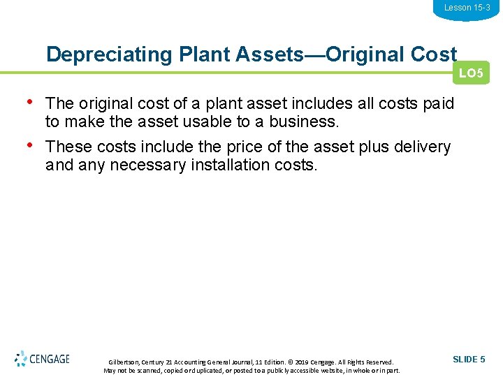 Lesson 15 -3 Depreciating Plant Assets—Original Cost LO 5 • The original cost of