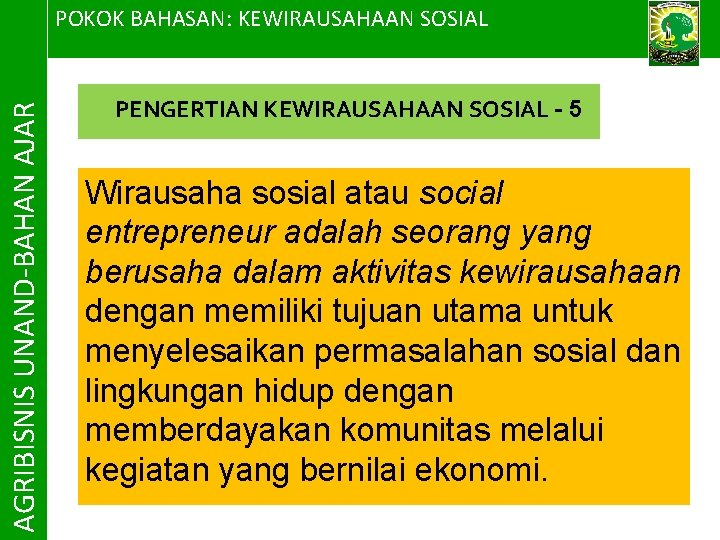 AGRIBISNIS UNAND-BAHAN AJAR POKOK BAHASAN: KEWIRAUSAHAAN SOSIAL PENGERTIAN KEWIRAUSAHAAN SOSIAL - 5 Wirausaha sosial