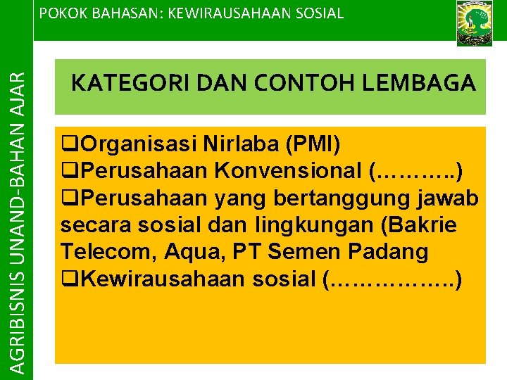 AGRIBISNIS UNAND-BAHAN AJAR POKOK BAHASAN: KEWIRAUSAHAAN SOSIAL KATEGORI DAN CONTOH LEMBAGA q. Organisasi Nirlaba