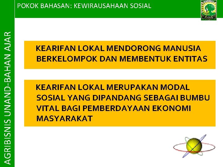 AGRIBISNIS UNAND-BAHAN AJAR POKOK BAHASAN: KEWIRAUSAHAAN SOSIAL KEARIFAN LOKAL MENDORONG MANUSIA BERKELOMPOK DAN MEMBENTUK