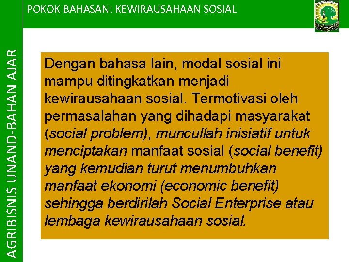 AGRIBISNIS UNAND-BAHAN AJAR POKOK BAHASAN: KEWIRAUSAHAAN SOSIAL Dengan bahasa lain, modal sosial ini mampu