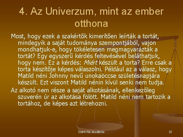 4. Az Univerzum, mint az ember otthona Most, hogy ezek a szakértők kimerítően leírták