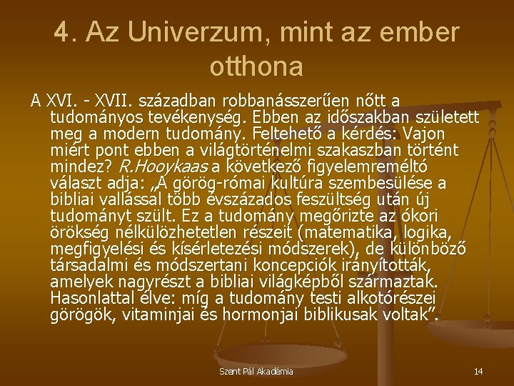 4. Az Univerzum, mint az ember otthona A XVI. - XVII. században robbanásszerűen nőtt