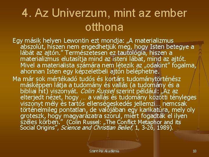 4. Az Univerzum, mint az ember otthona Egy másik helyen Lewontin ezt mondja: „A