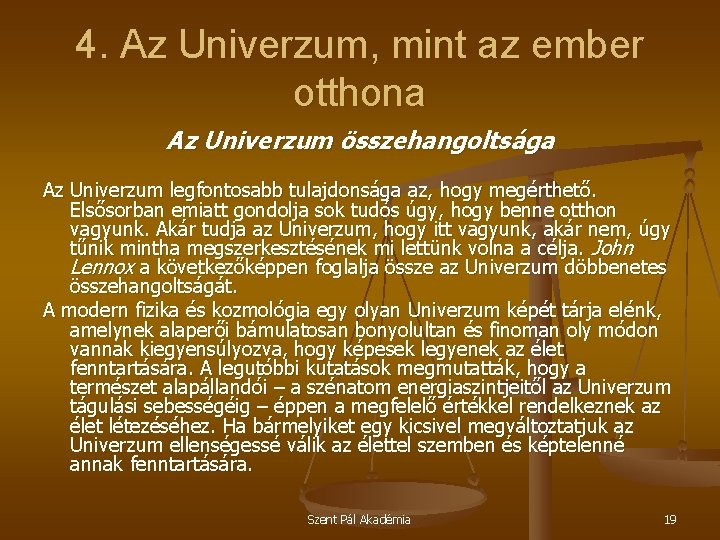 4. Az Univerzum, mint az ember otthona Az Univerzum összehangoltsága Az Univerzum legfontosabb tulajdonsága