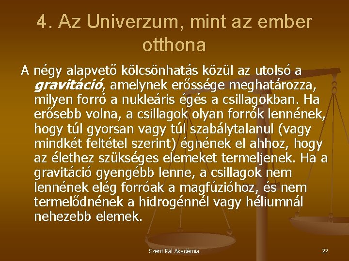 4. Az Univerzum, mint az ember otthona A négy alapvető kölcsönhatás közül az utolsó