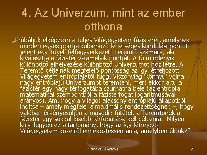 4. Az Univerzum, mint az ember otthona „Próbáljuk elképzelni a teljes Világegyetem fázisterét, amelynek