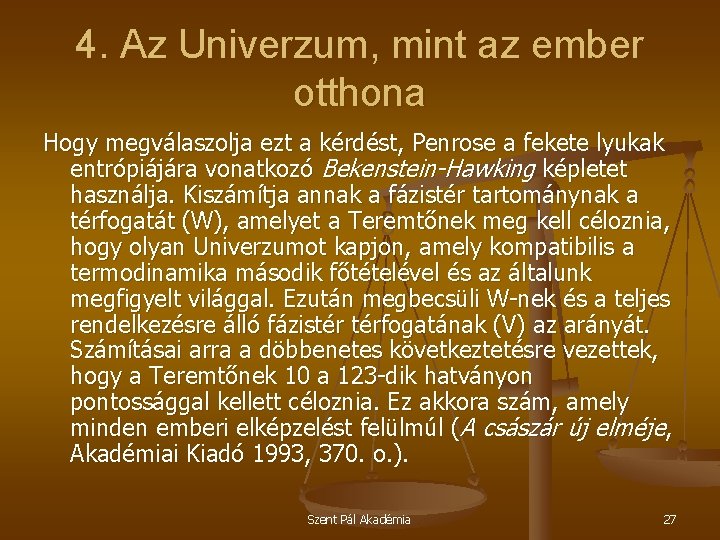 4. Az Univerzum, mint az ember otthona Hogy megválaszolja ezt a kérdést, Penrose a