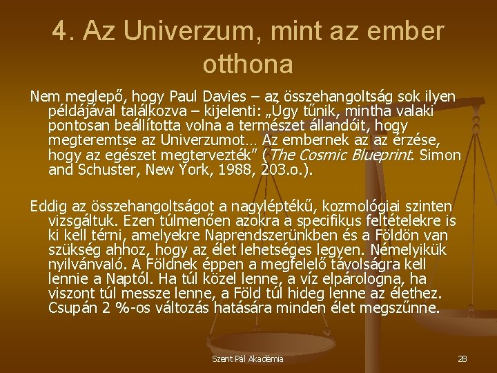 4. Az Univerzum, mint az ember otthona Nem meglepő, hogy Paul Davies – az