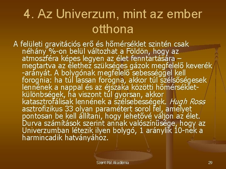 4. Az Univerzum, mint az ember otthona A felületi gravitációs erő és hőmérséklet szintén