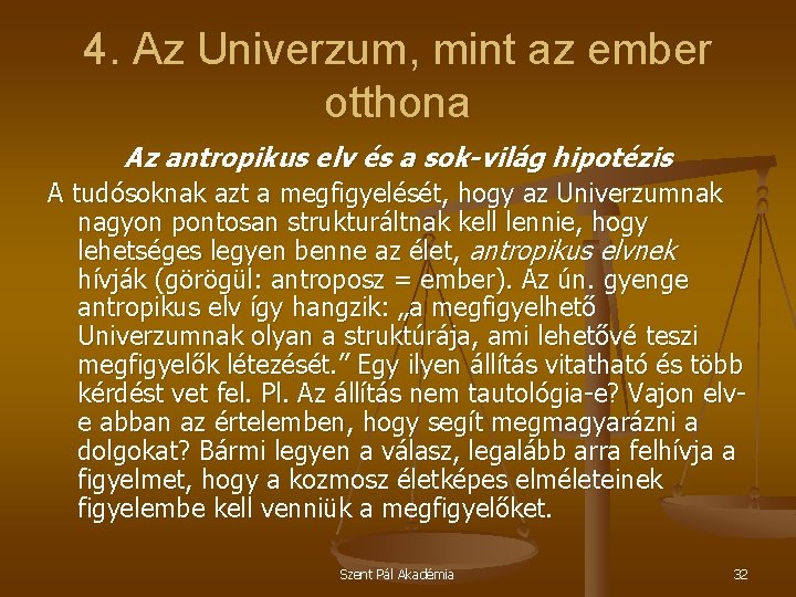 4. Az Univerzum, mint az ember otthona Az antropikus elv és a sok-világ hipotézis