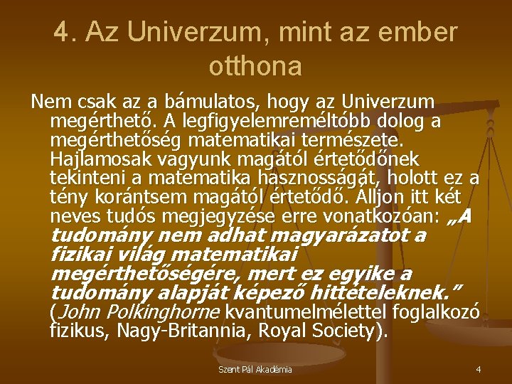 4. Az Univerzum, mint az ember otthona Nem csak az a bámulatos, hogy az