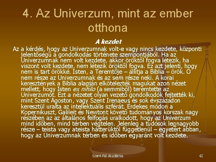 4. Az Univerzum, mint az ember otthona A kezdet Az a kérdés, hogy az