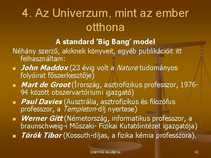 4. Az Univerzum, mint az ember otthona A standard ’Big Bang’ model Néhány szerző,