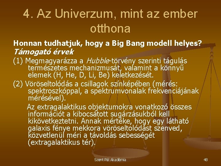 4. Az Univerzum, mint az ember otthona Honnan tudhatjuk, hogy a Big Bang modell