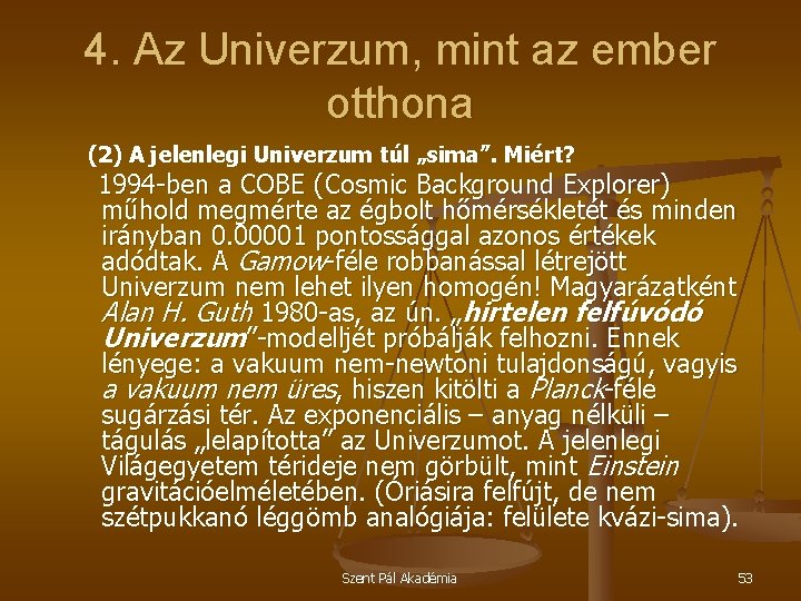 4. Az Univerzum, mint az ember otthona (2) A jelenlegi Univerzum túl „sima”. Miért?