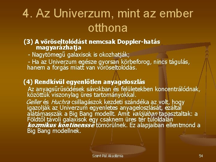 4. Az Univerzum, mint az ember otthona (3) A vöröseltolódást nemcsak Doppler-hatás magyarázhatja -