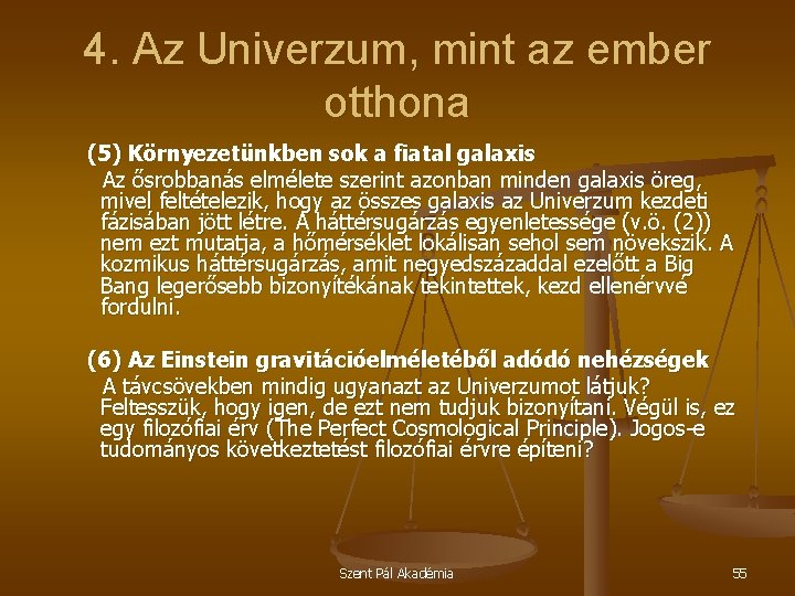 4. Az Univerzum, mint az ember otthona (5) Környezetünkben sok a fiatal galaxis Az