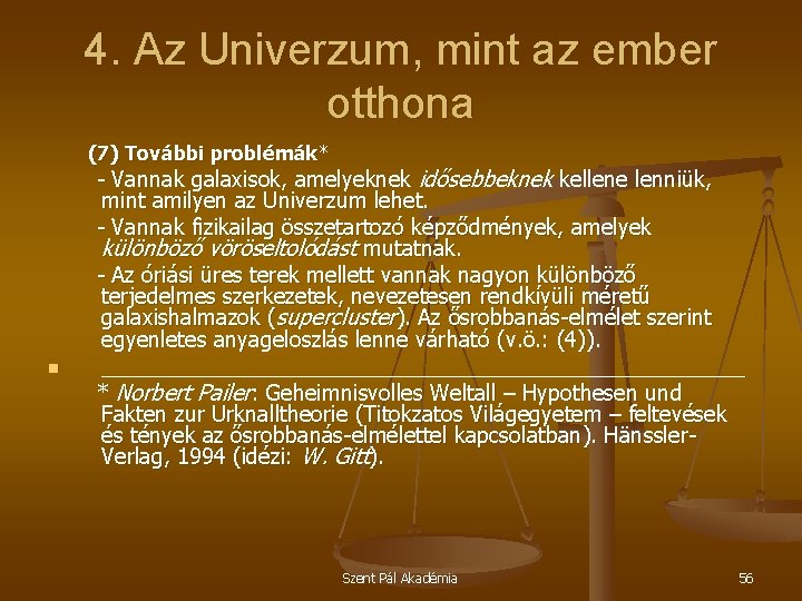 4. Az Univerzum, mint az ember otthona (7) További problémák* n - Vannak galaxisok,