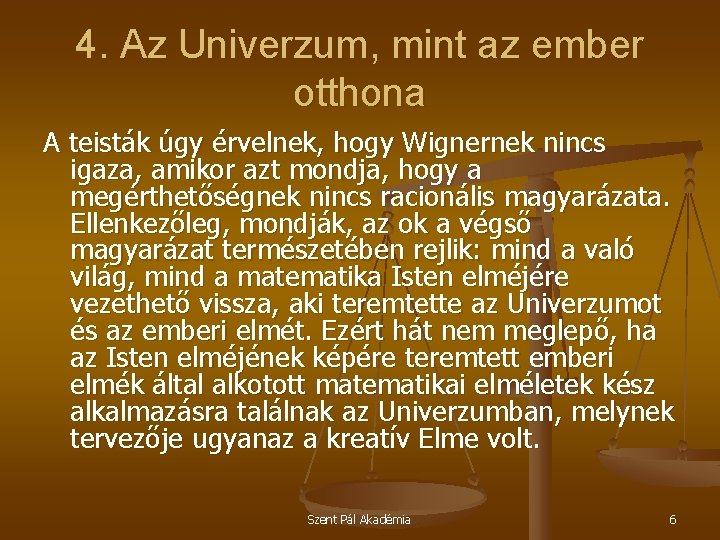 4. Az Univerzum, mint az ember otthona A teisták úgy érvelnek, hogy Wignernek nincs