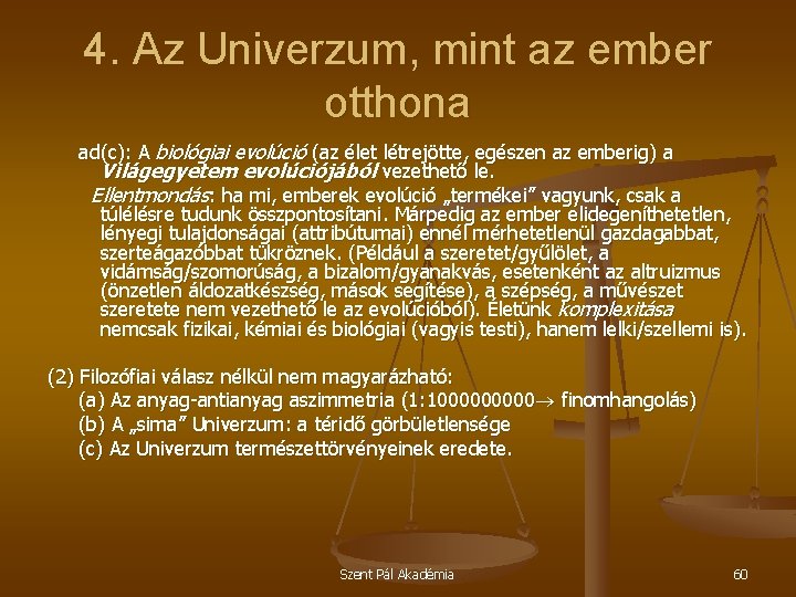 4. Az Univerzum, mint az ember otthona ad(c): A biológiai evolúció (az élet létrejötte,