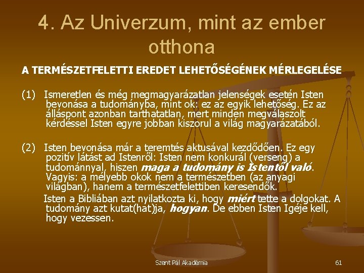 4. Az Univerzum, mint az ember otthona A TERMÉSZETFELETTI EREDET LEHETŐSÉGÉNEK MÉRLEGELÉSE (1) Ismeretlen