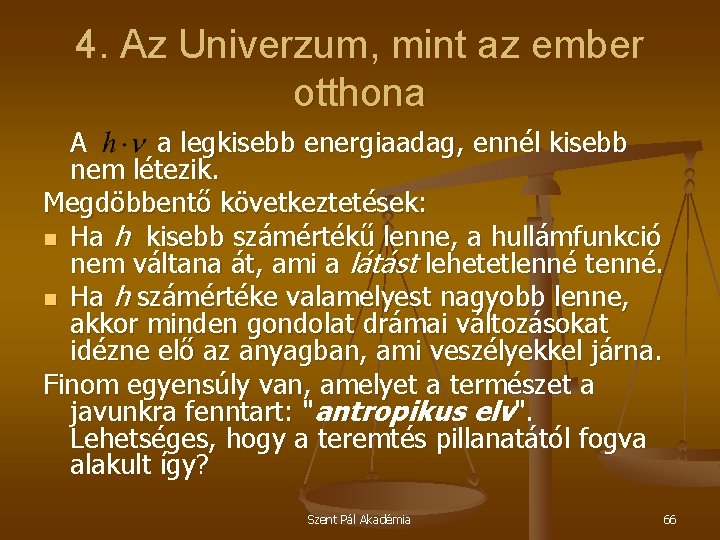 4. Az Univerzum, mint az ember otthona A a legkisebb energiaadag, ennél kisebb nem