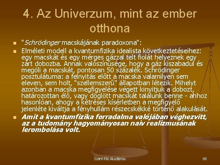 4. Az Univerzum, mint az ember otthona n n n "Schrödinger macskájának paradoxona": Elméleti