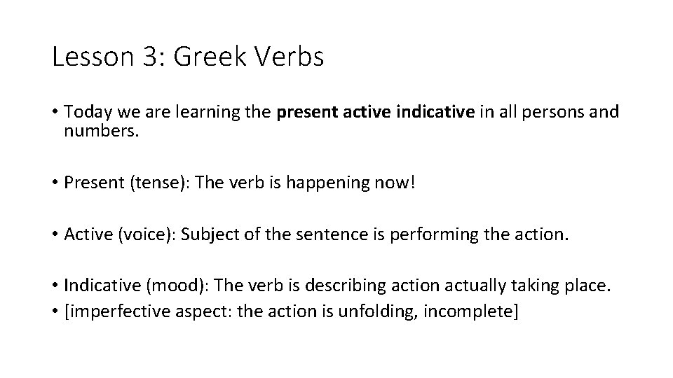 Lesson 3: Greek Verbs • Today we are learning the present active indicative in