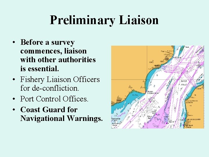 Preliminary Liaison • Before a survey commences, liaison with other authorities is essential. •
