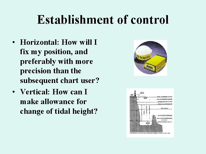 Establishment of control • Horizontal: How will I fix my position, and preferably with