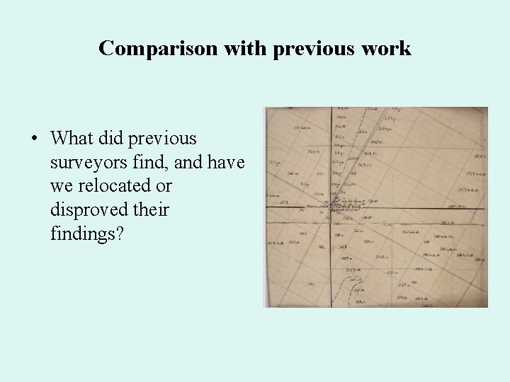 Comparison with previous work • What did previous surveyors find, and have we relocated