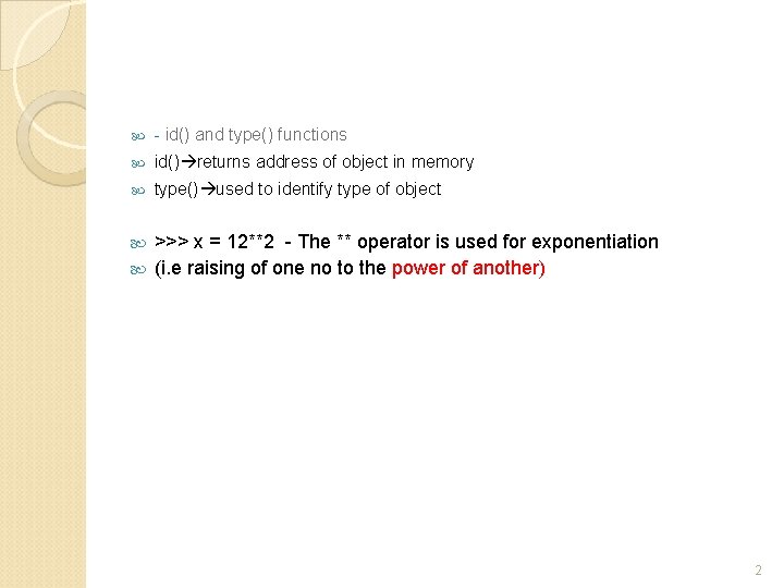  - id() and type() functions id() returns address of object in memory type()