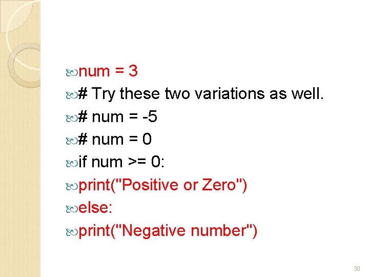  num =3 # Try these two variations as well. # num = -5