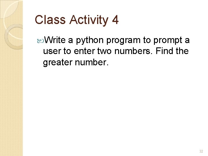 Class Activity 4 Write a python program to prompt a user to enter two