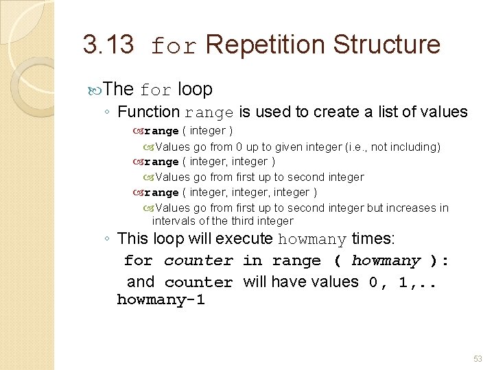 3. 13 for Repetition Structure The for loop ◦ Function range is used to