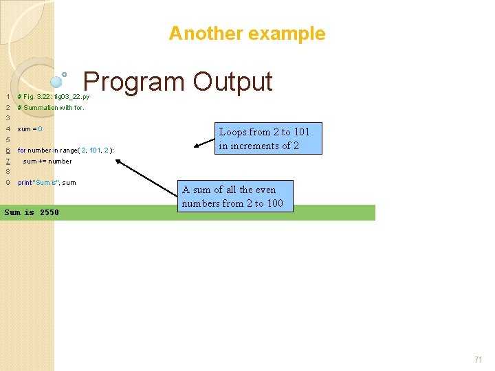 Another example Program Output 1 # Fig. 3. 22: fig 03_22. py 2 #