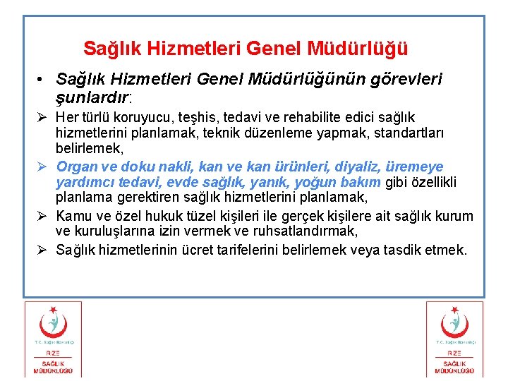 Sağlık Hizmetleri Genel Müdürlüğü • Sağlık Hizmetleri Genel Müdürlüğünün görevleri şunlardır: Ø Her türlü