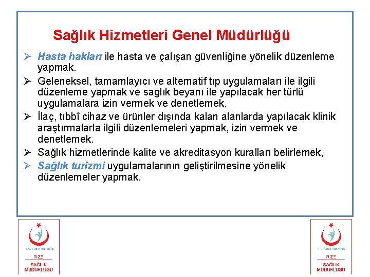 Sağlık Hizmetleri Genel Müdürlüğü Ø Hasta hakları ile hasta ve çalışan güvenliğine yönelik düzenleme