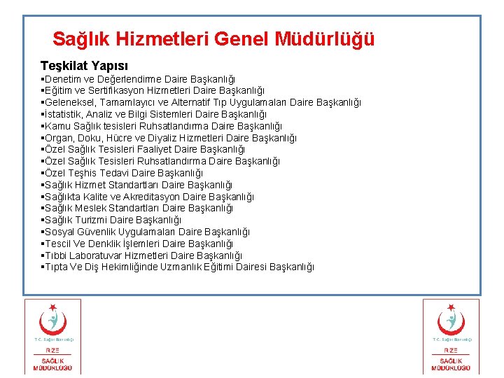 Sağlık Hizmetleri Genel Müdürlüğü Teşkilat Yapısı §Denetim ve Değerlendirme Daire Başkanlığı §Eğitim ve Sertifikasyon