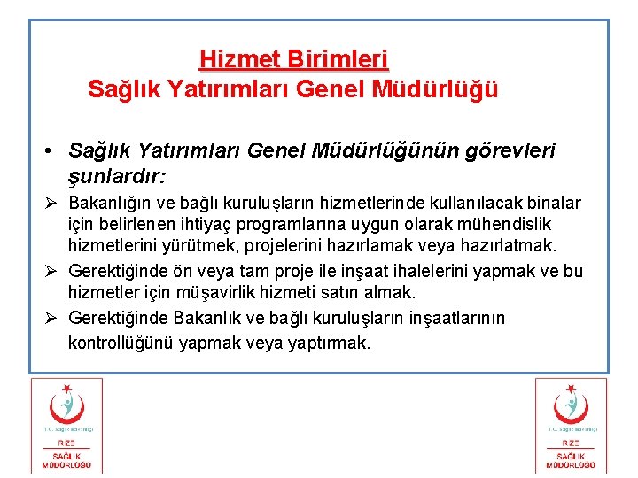 Hizmet Birimleri Sağlık Yatırımları Genel Müdürlüğü • Sağlık Yatırımları Genel Müdürlüğünün görevleri şunlardır: Ø