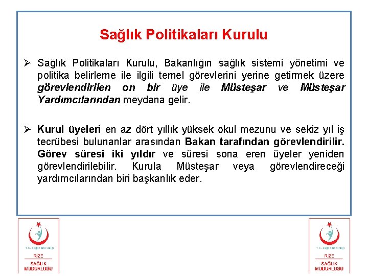 Sağlık Politikaları Kurulu Ø Sağlık Politikaları Kurulu, Bakanlığın sağlık sistemi yönetimi ve politika belirleme