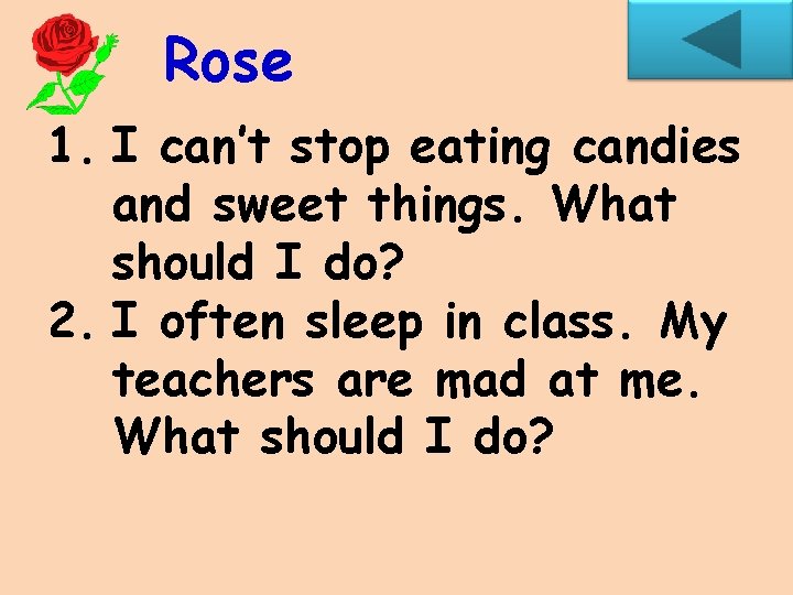 Rose 1. I can’t stop eating candies and sweet things. What should I do?