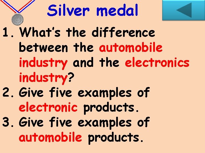 Silver medal 1. What’s the difference between the automobile industry and the electronics industry?