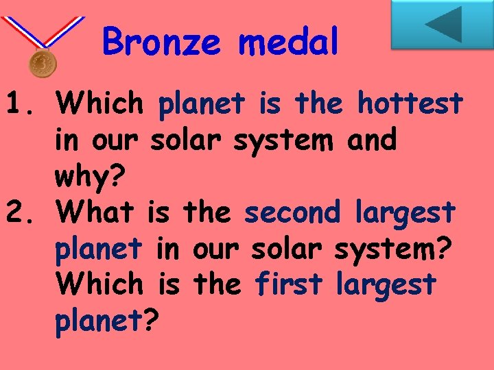 Bronze medal 1. Which planet is the hottest in our solar system and why?