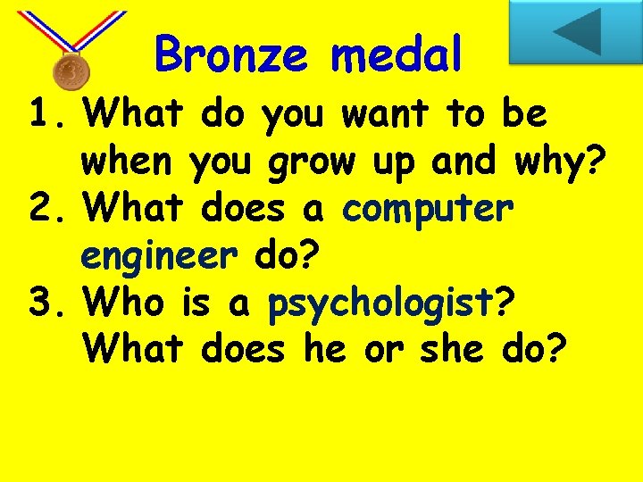 Bronze medal 1. What do you want to be when you grow up and
