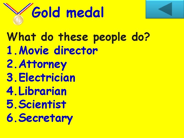 Gold medal What do these people do? 1. Movie director 2. Attorney 3. Electrician