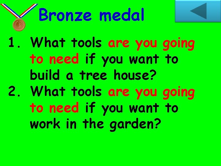 Bronze medal 1. What tools are you going to need if you want to